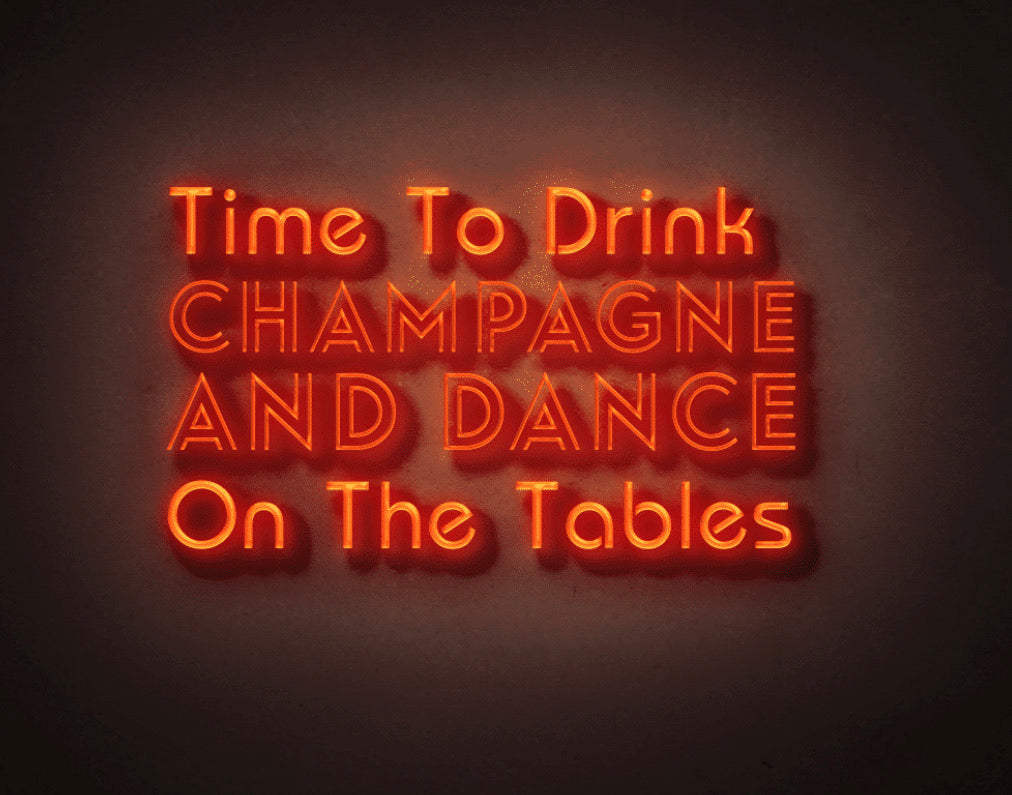 Time To Drink Champagne & Dance On The Tables LED Neon Sign 100CM - Treesy Green