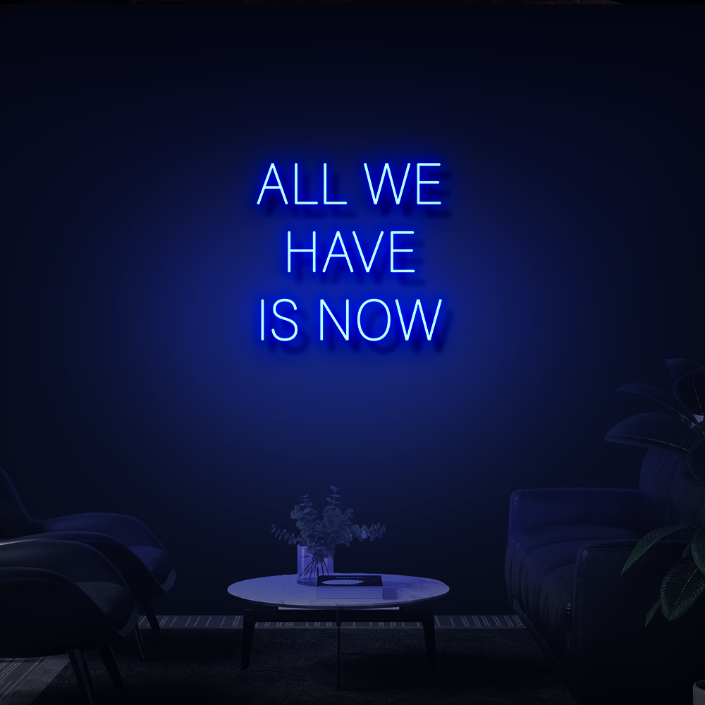 ALL WE HAVE IS NOW LED NEON SIGN - Treesy Green