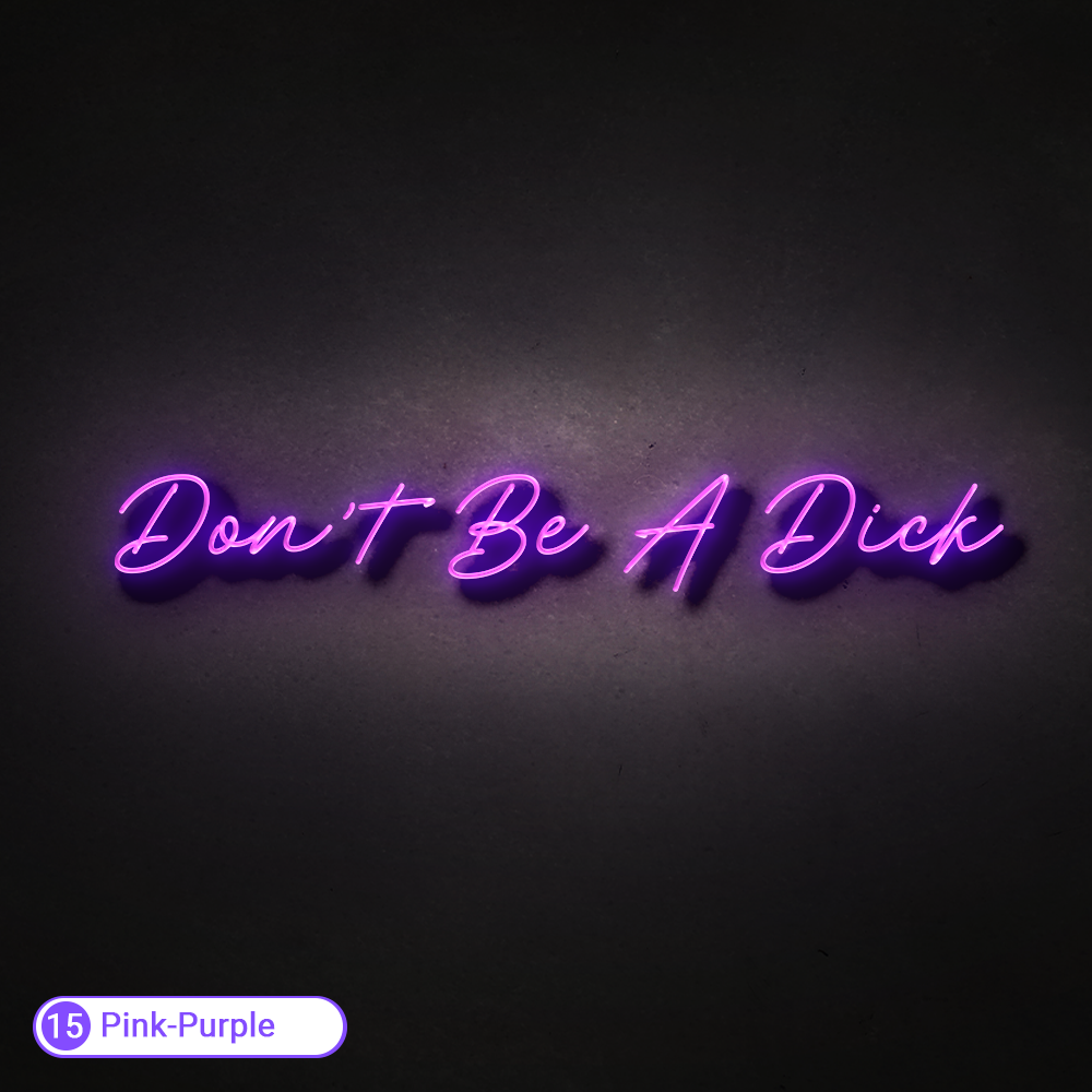 DONT BE A DICK LED NEON SIGN - Treesy Green