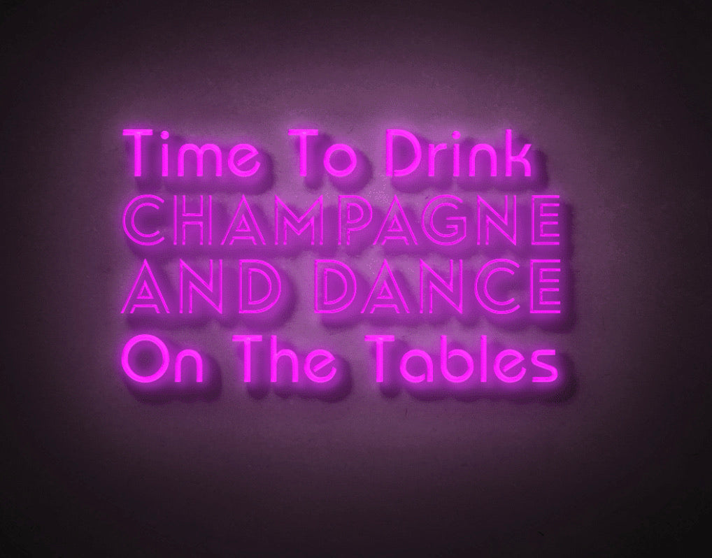Time To Drink Champagne & Dance On The Tables LED Neon Sign 100CM - Treesy Green