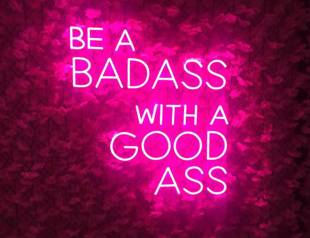 Be A Bad Ass With A Good Ass LED Neon Sign - Treesy Green