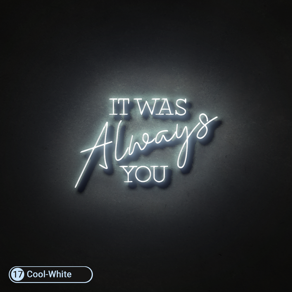 IT WAS ALWAYS YOU LED NEON SIGN - Treesy Green