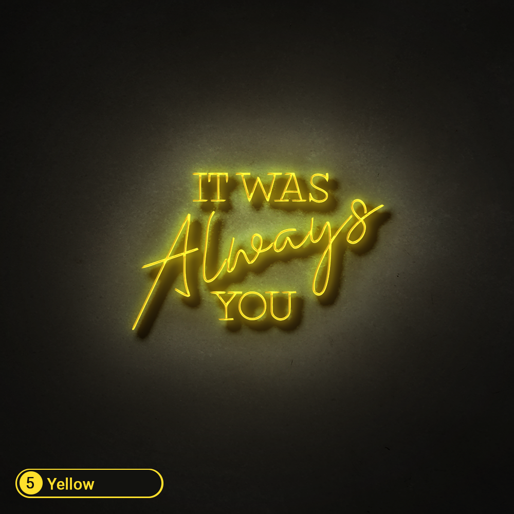 IT WAS ALWAYS YOU LED NEON SIGN - Treesy Green