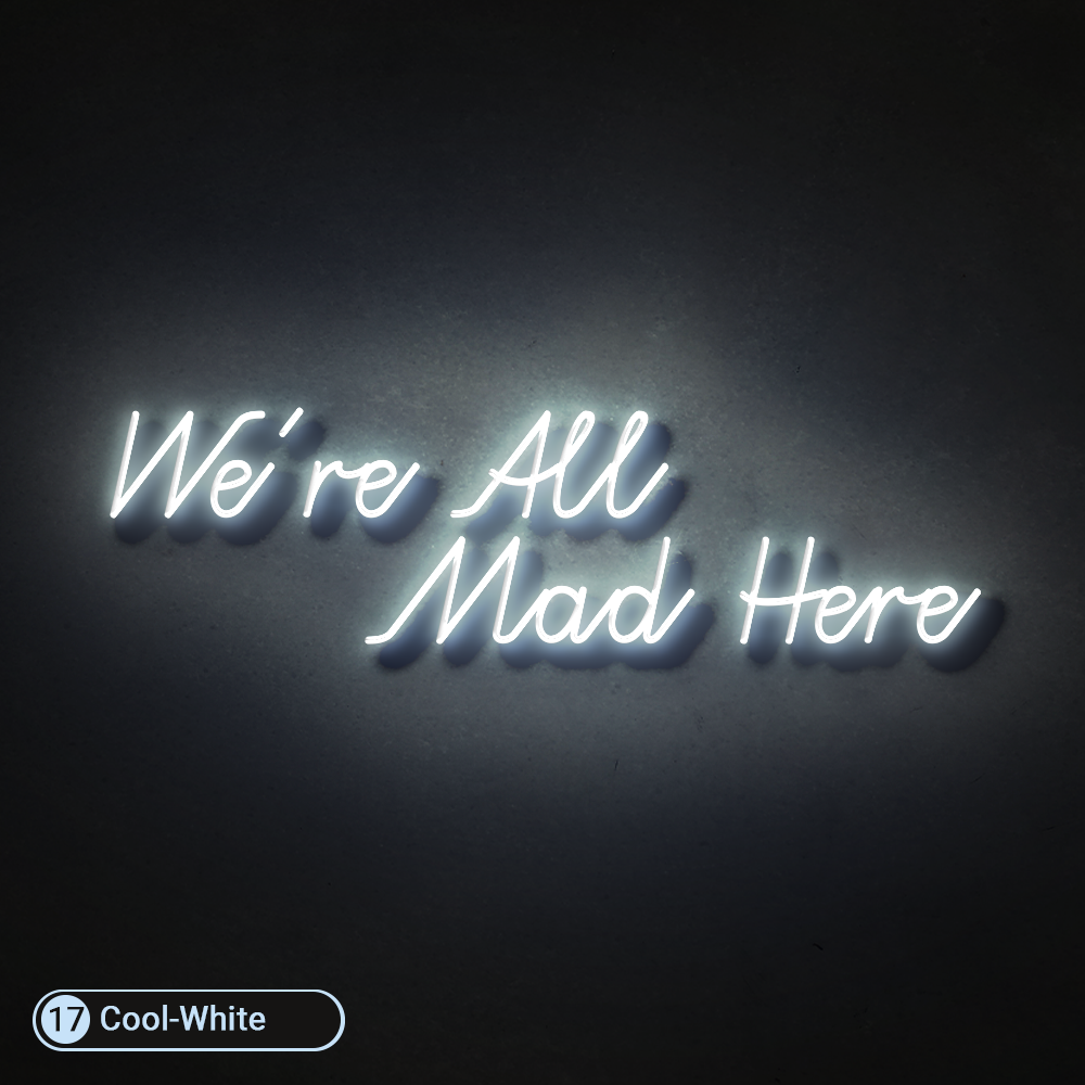 WERE ALL MAD HERE LED NEON SIGNS - Treesy Green