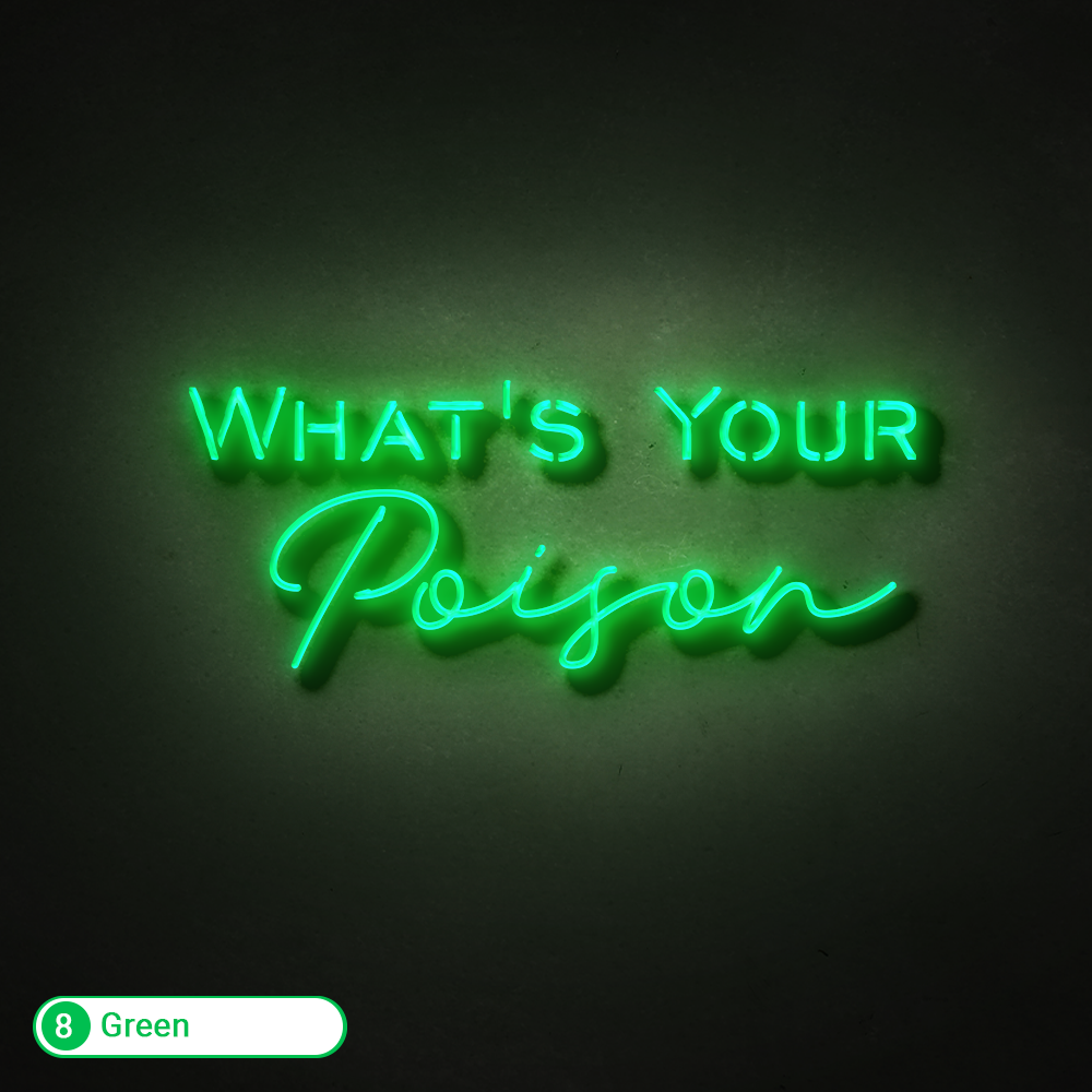 WHATS YOUR POISON LED NEON SIGN - Treesy Green